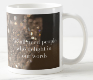 We All Need People Who Delight Mug
