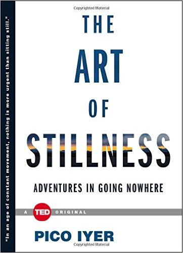 Pico Iyer The Art of Stillness