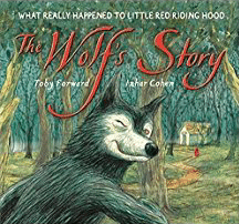 The Wolf's Story- What Really Happened to Little Red Riding Hood